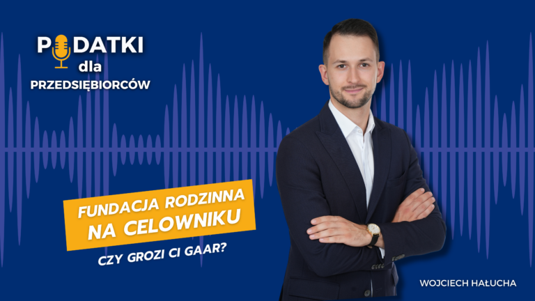 Fundacja rodzinna na celowniku – czy grozi Ci GAAR?