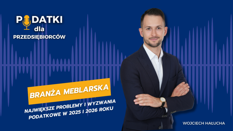 Podatkowe wyzwania branży meblarskiej na 2025 i 2026 rok – praktyczny przewodnik