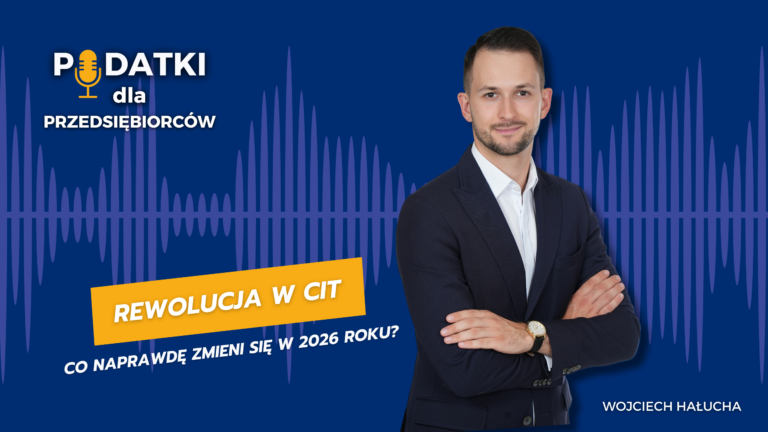 Zmiany (rewolucja?) w CIT – co naprawdę zmieni się od 2026 roku?